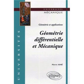 Geometrie Et Applications Geometrie Differentielle Et Mecanique Broche Pierre Aime Achat Livre Fnac