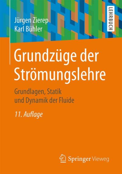 Grundzüge der Strömungslehre: Grundlagen, Statik und Dynamik der Fluide Jürgen Zierep Author