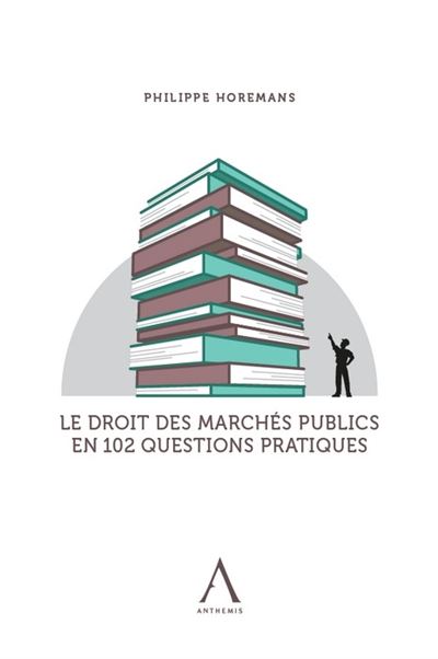 Le droit des marches publics en 102 questions