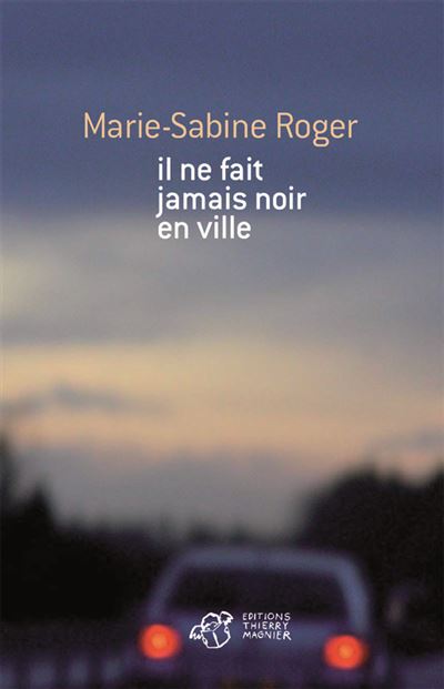 Il ne fait jamais noir en ville - Marie-Sabine Roger - broché