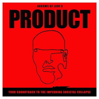 Product : Your Soundtrack To The Impending Societal Collapse