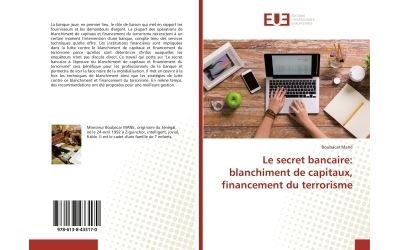 Le secret bancaire: blanchiment de capitaux, financement du terrorisme