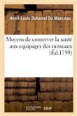 Moyens de conserver la santé aux equipages des vaisseaux, avec la maniere de purifier l'air