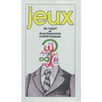 Coffret : Jeux de l'esprit et Divertissements mathématiques, Nouveaux Jeux de l'esprit...
