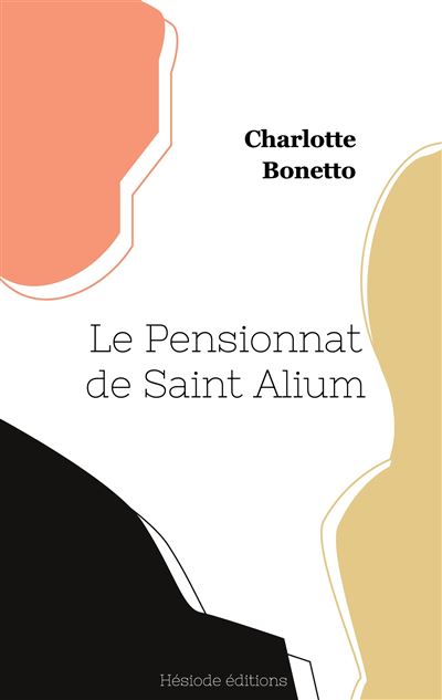 Le Pensionnat de Saint Alium - Charlotte Bonetto - broché