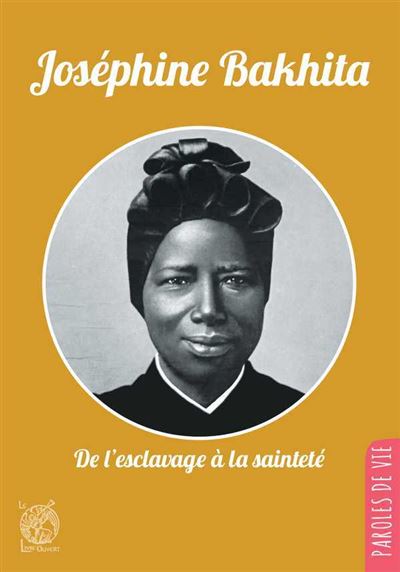 Josephine bakhita de l'esclavage a la saintete