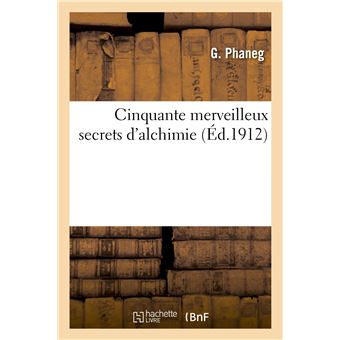 Cinquante merveilleux secrets d'alchimie