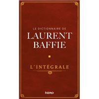 Le Dictionnaire de Laurent Baffie - L'intégrale