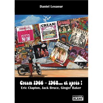 Cream 1966-1968 … et après !