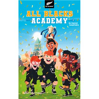 All Blacks Academy - Tome 3 - Un tournoi inoubliable