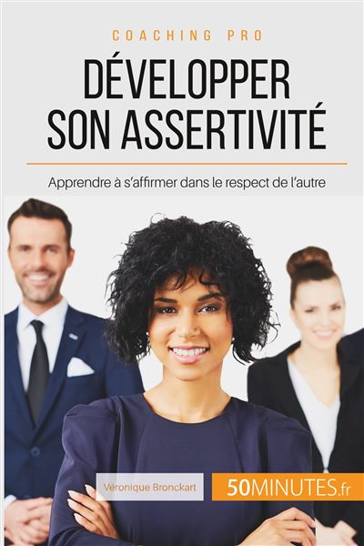 Comment développer son assertivité ?