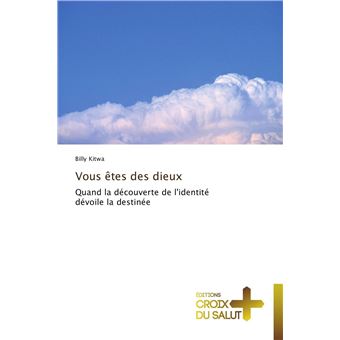 Vous êtes des dieux