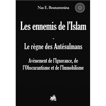 Les ennemis de l'Islam - Le règne des Antésulmans