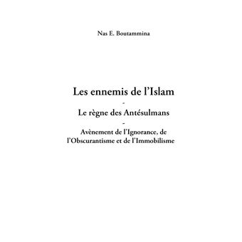 Les ennemis de l'Islam - Le règne des Antésulmans