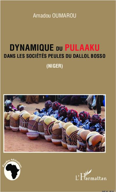 Dynamique du Pulaaku dans les sociétés peules du Dallol Bosso (Niger) - Amadou Oumarou - broché