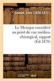 Le Mexique considéré au point de vue médico-chirurgical, rapport