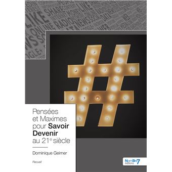 Pensées et Maximes pour Savoir Devenir au 21e siècle