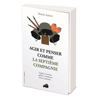 Agir et penser comme la Septième Compagnie