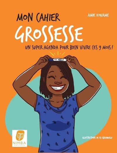 Mon cahier grossesse - Un super agenda pour bien vivre ces 9 mois ! - Amie Kouamé - broché