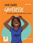 Mon cahier grossesse - Un super agenda pour bien vivre ces 9 mois !