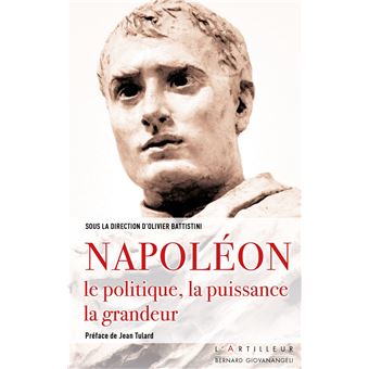 Napoléon, le politique, la puissance, la grandeur