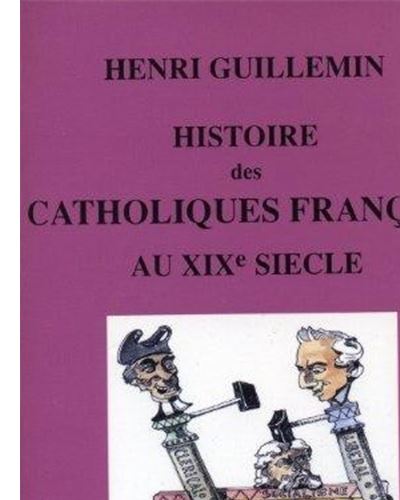 Histoire des Catholiques français au XIXème siècle