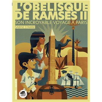 L'Obélisque de Ramsès II, son incroyable voyage à Paris