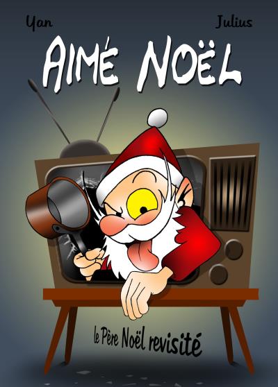 Aimé Noël, le Père Noël revisité