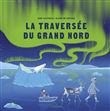 La Traversée du Grand Nord