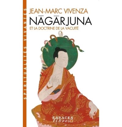 Nâgârjuna et la doctrine de la vacuité - Jean-Marc Vivenza - Poche