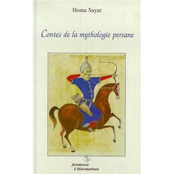 Contes De La Mythologie Persane Francais Persan Broche Homa Sayar Achat Livre Fnac