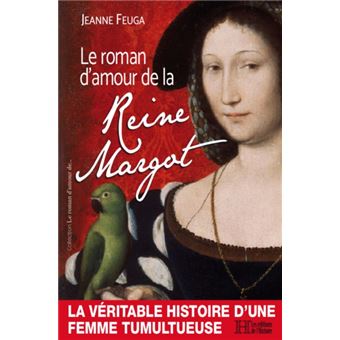 Le roman d'amour de la Reine Margot