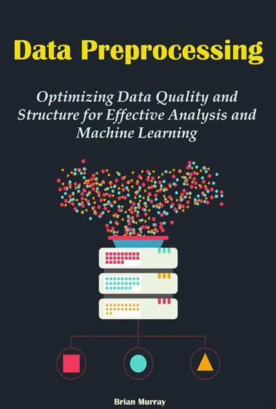 Data Preprocessing: Optimizing Data Quality and Structure for Effective ...