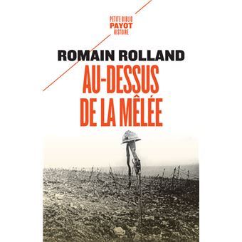 Au-dessus de la mêlée Tome 906 - Poche - Romain Rolland, Christophe Prochasson - Achat Livre | fnac