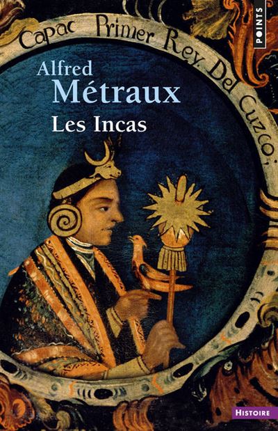 Les Incas - Alfred Métraux - (donnée non spécifiée)