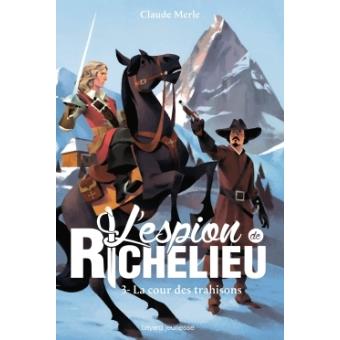 L Espion De Richelieu La Cour Des Trahisons Tome 03 L Espion De Richelieu Claude Merle Raphael Gauthey Broche Livre Tous Les Livres A La Fnac L Espion De Richelieu La Cour Des Trahisons Tome 03 L Espion De Richelieu Claude Merle Raphael Gauthey Broche Livre Tous Les Livres A La Fnac