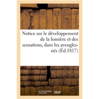 Notice sur le développement de la lumière et des sensations, dans les aveugles-nés