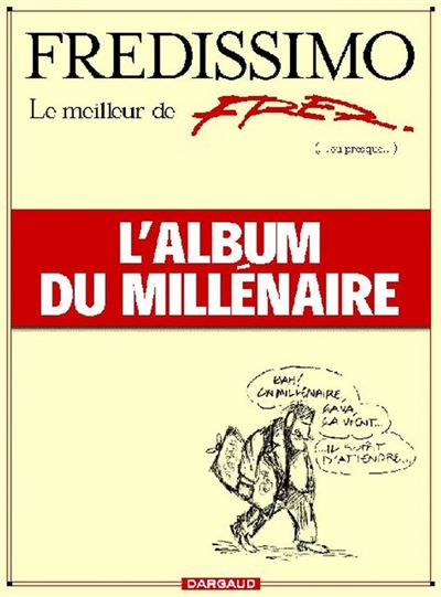 Fred - Best of - Fredissimo, le meilleur de Fred (ou presque), l'album du millénaire