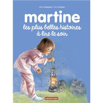 Martine Les Plus Belles Histoires A Lire Le Soir Gilbert Delahaye Marcel Marlier Broche Achat Livre Fnac