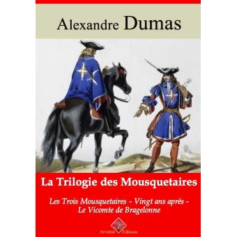 Trilogie Des Mousquetaires Les Trois Mousquetaires Vingt Ans Apres Le Vicomte De Bragelonne Nouvelle Edition Enrichie Arvensa Editions Ebook Epub Alexandre Dumas Pere Achat Ebook Fnac