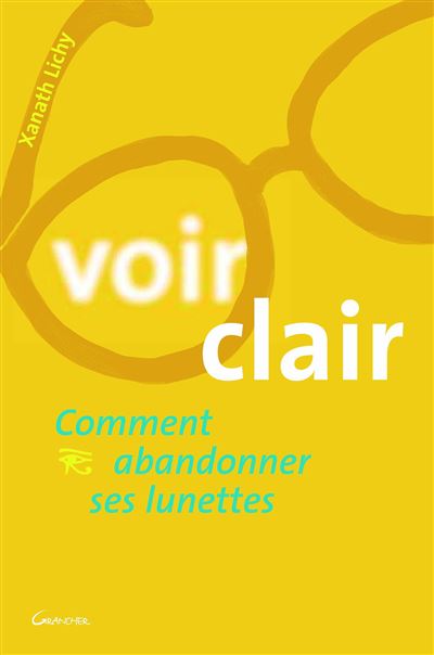Voir clair - Comment abandonner ses lunettes