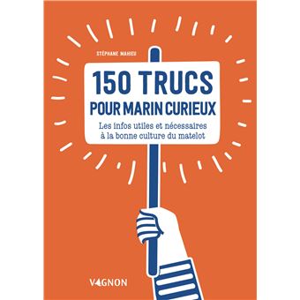 150 trucs du marin curieux