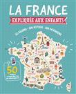 La france expliquée aux enfants (coll. encyclopédies)