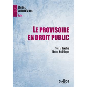 Le Provisoire En Droit Public Thèmes Et Commentaires - Broché - Ariane ...