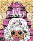 L.O.L. Surprise! - Mes coiffures à colorier