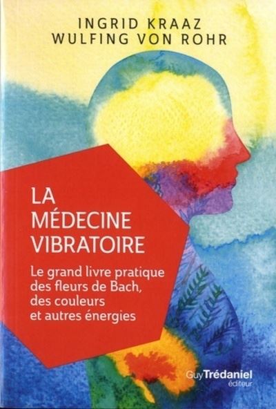 La medecine vibratoire le grand livre pratique des fleurs
