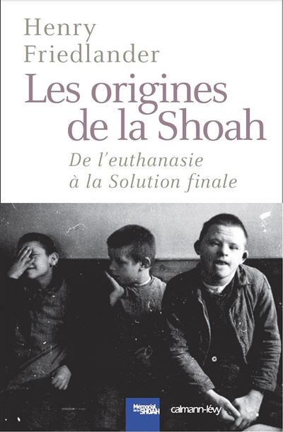 Les origines de la Shoah de l'euthanasie à la solution finale
