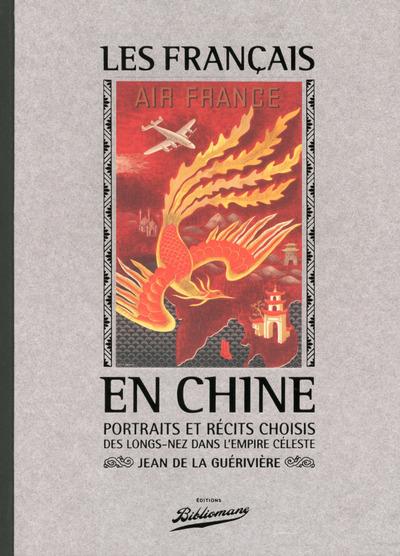 Les Français en Chine, portraits et récits choisis des longs-nez dans l'Empire Céleste
