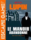 Escape game Lupin - Le manoir abandonné