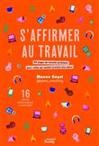S'affirmer au travail : 50 pages de conseils pratiques pour celles qui veulent prendre leur place
